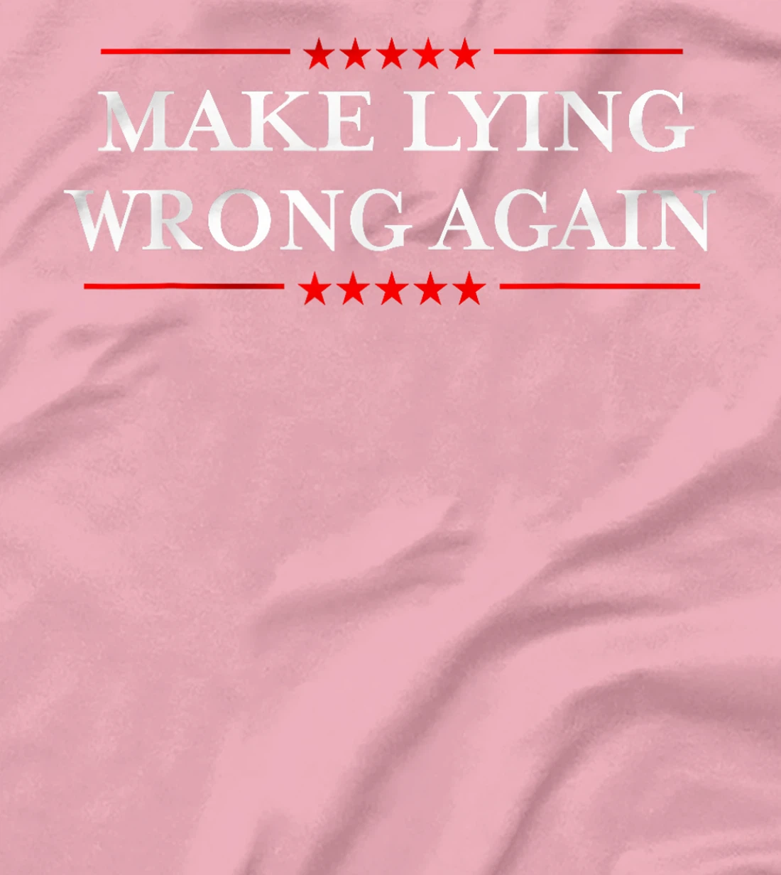 Make Lying Wrong Again Shirt / Gift Resist Racism Anti-Trump T-Shirt