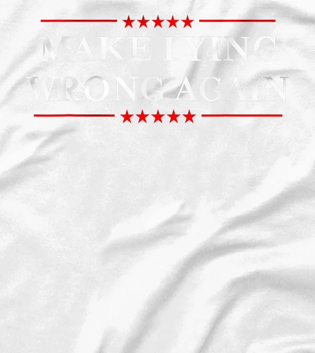 Make Lying Wrong Again Shirt / Gift Resist Racism Anti-Trump T-Shirt