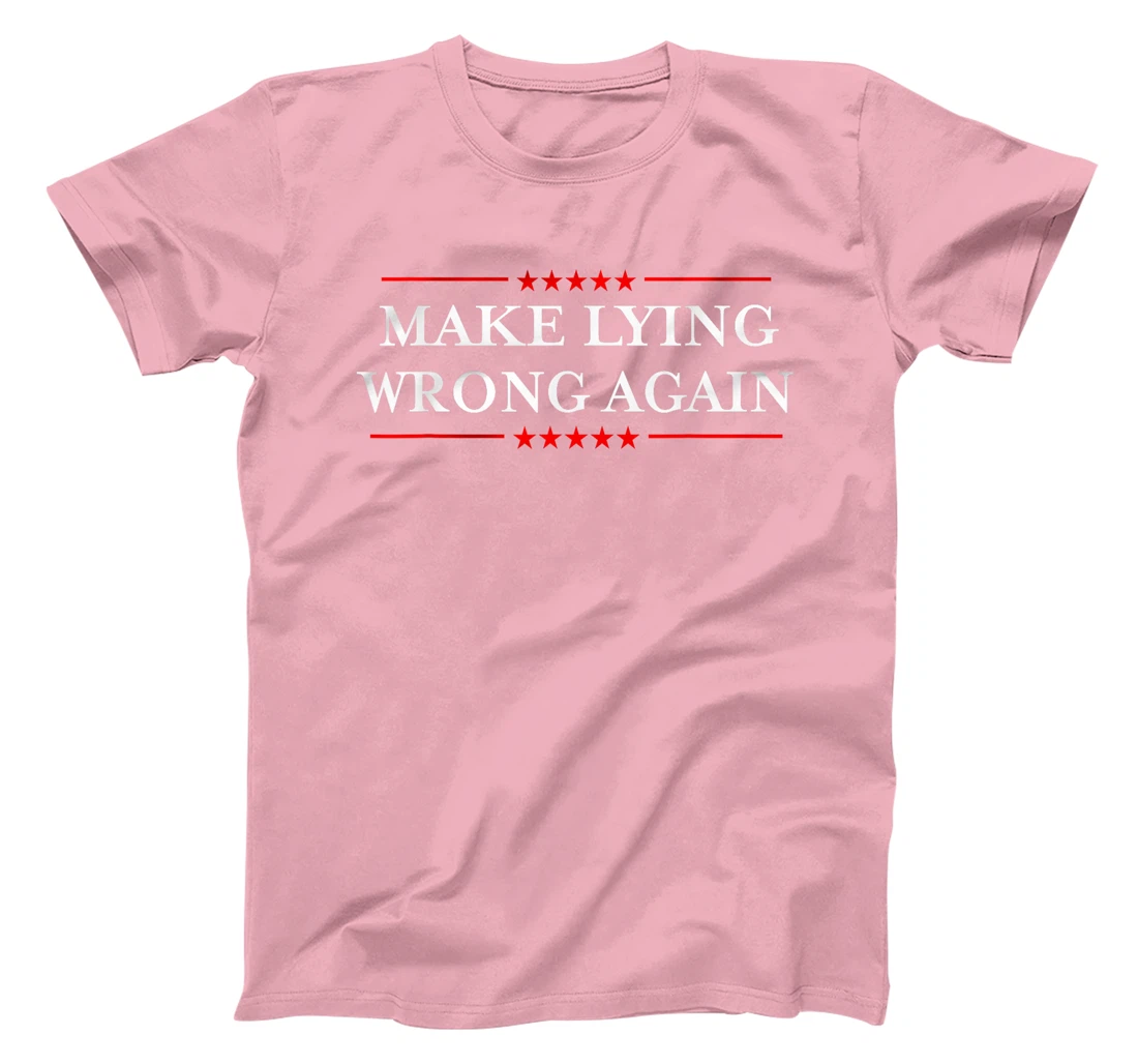 Make Lying Wrong Again Shirt / Gift Resist Racism Anti-Trump T-Shirt