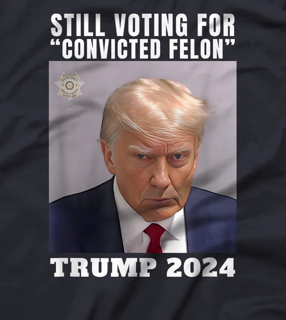 Trump 2024 Still Voting for Convicted Felon Political T-Shirt