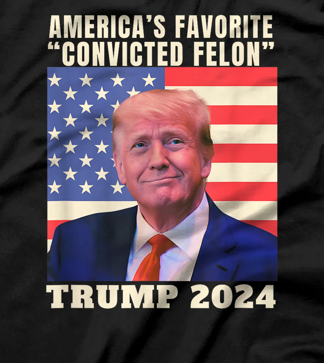 Trump 2024 America's Favorite Convicted Felon American Flag T-Shirt