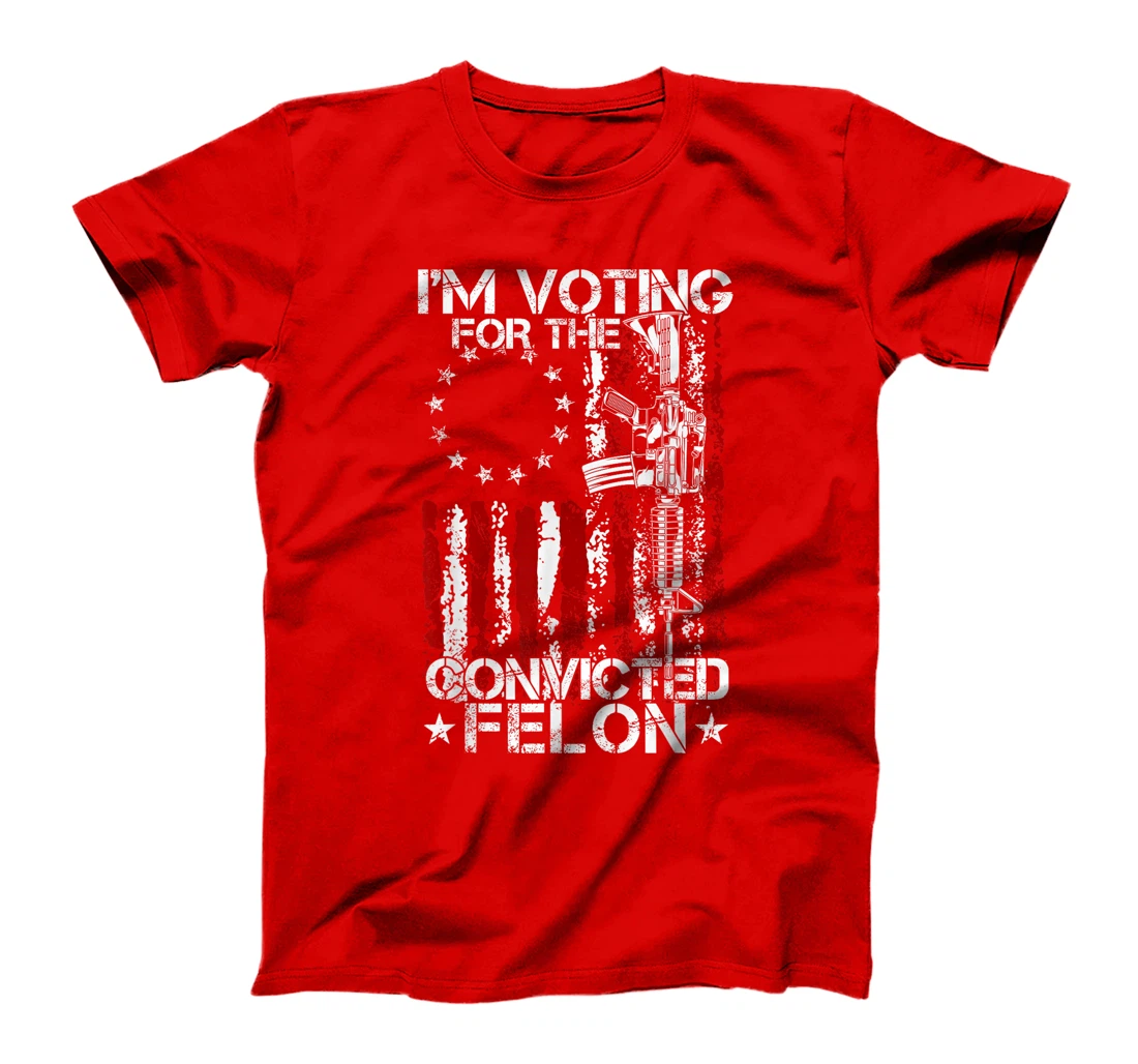 Trump 2024 Convicted Felon - I'm Voting Convicted Felon 2024 T-Shirt