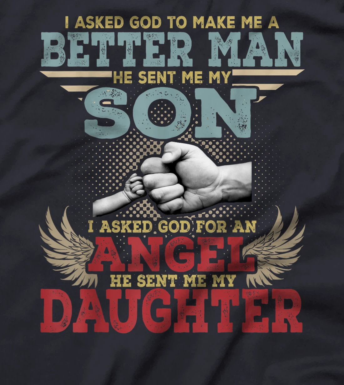 I Asked God To Make Me A Better Man He Sent Me My Son Gifts T-Shirt