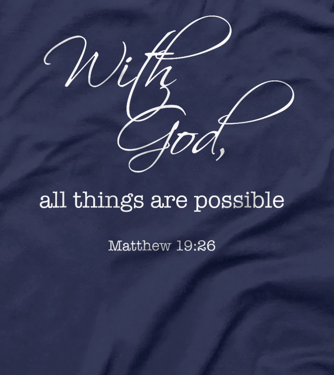 With God All Things Are Possible - Bible Verse T-Shirt