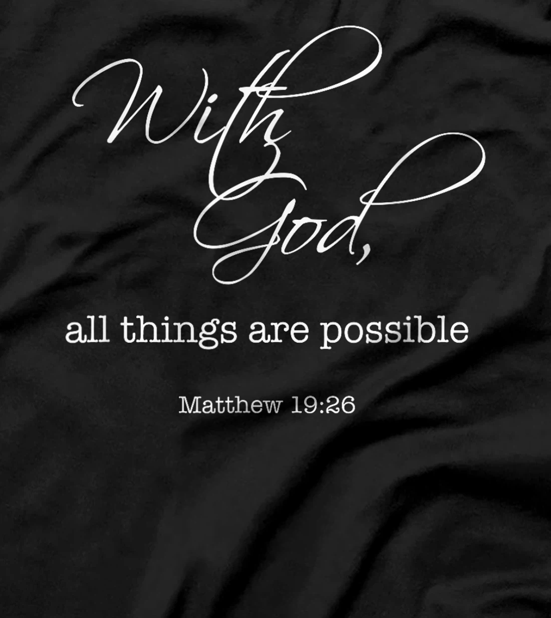 With God All Things Are Possible - Bible Verse T-Shirt