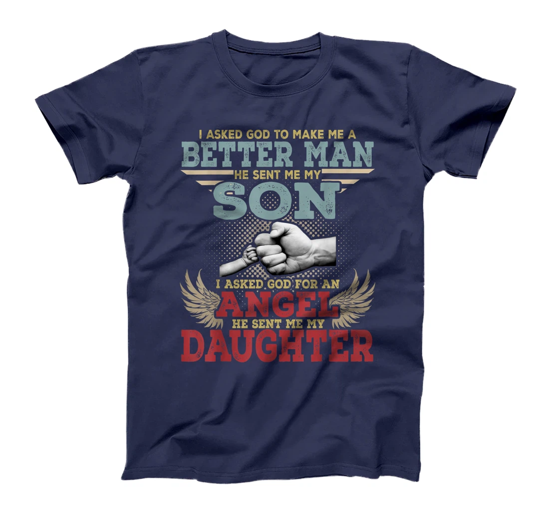 I Asked God To Make Me A Better Man He Sent Me My Son Gifts T-Shirt