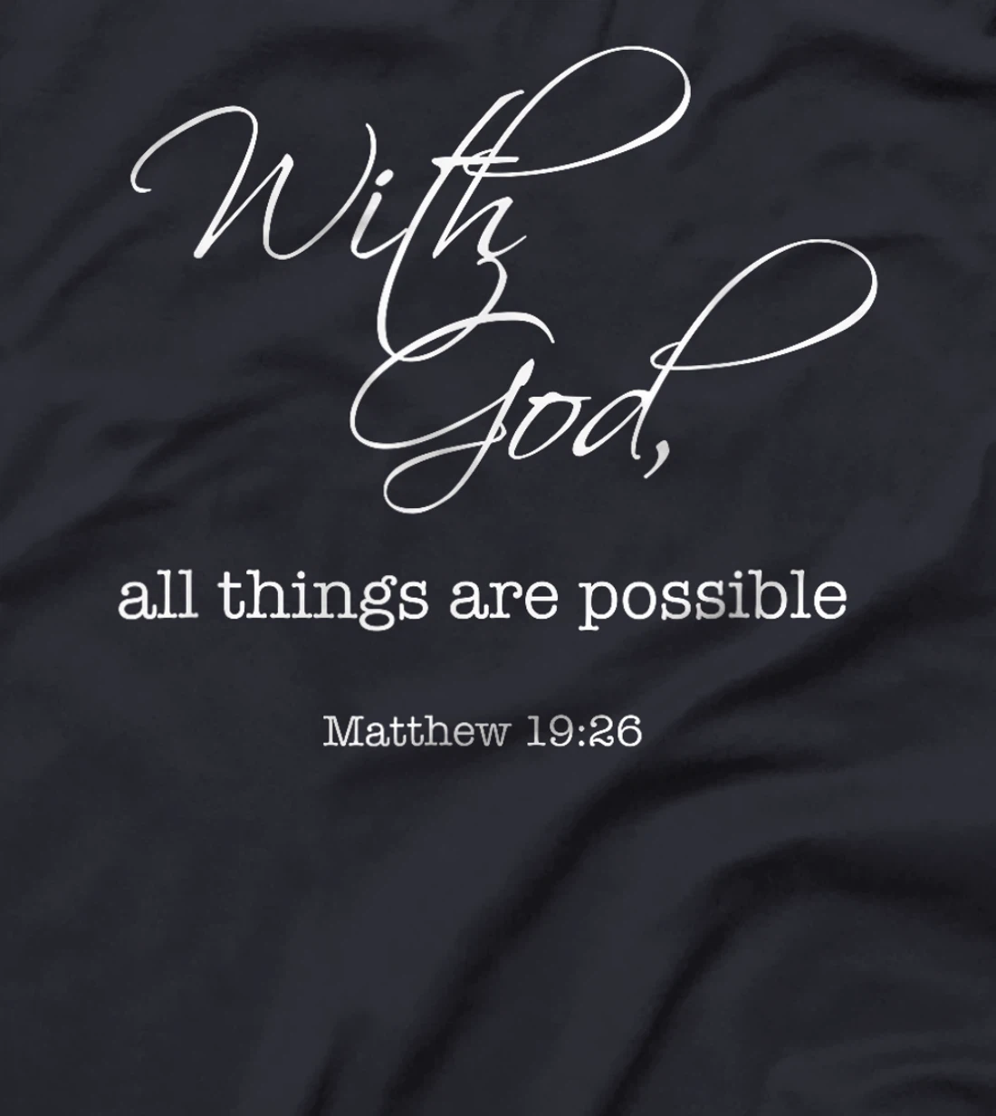 With God All Things Are Possible - Bible Verse T-Shirt