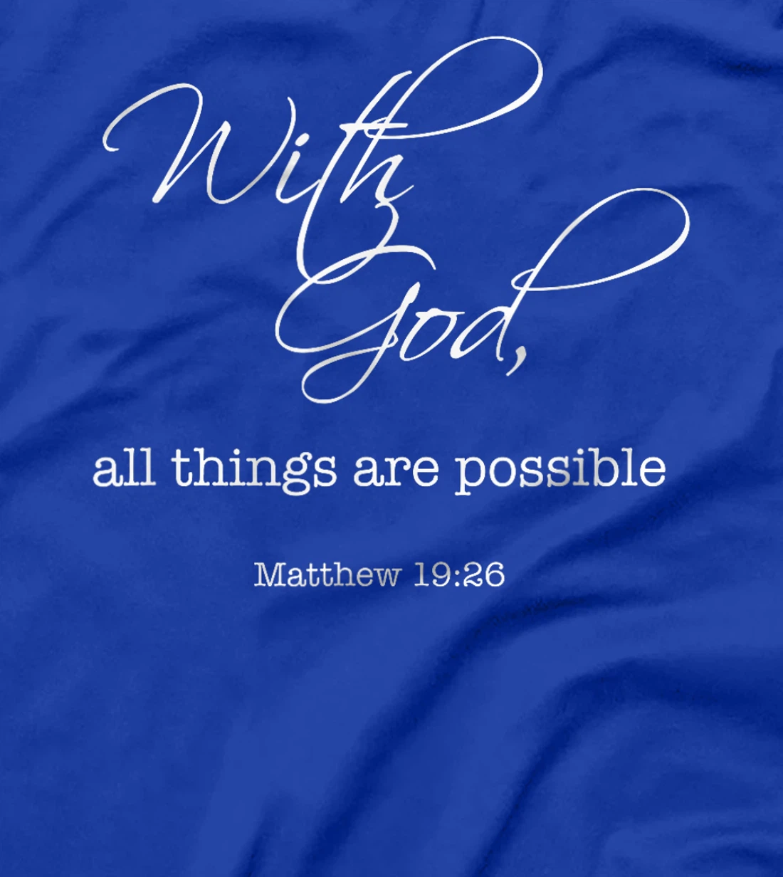 With God All Things Are Possible - Bible Verse T-Shirt