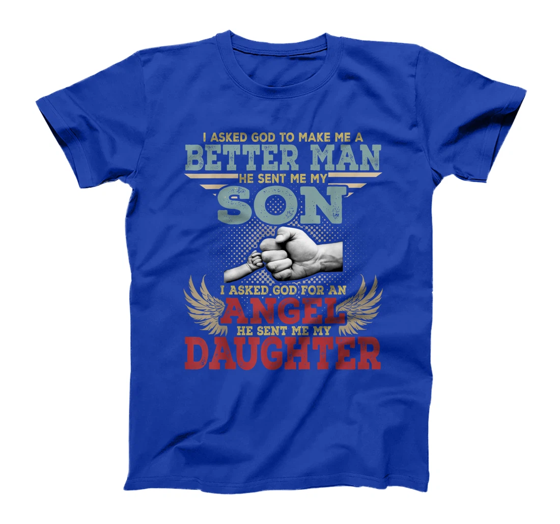 I Asked God To Make Me A Better Man He Sent Me My Son Gifts T-Shirt