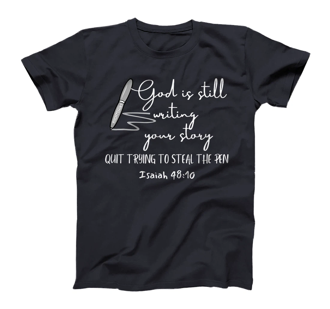 Womens GOD IS STILL WRITING YOUR STORY QUIT TRYING TO STEAL THE PEN T-Shirt