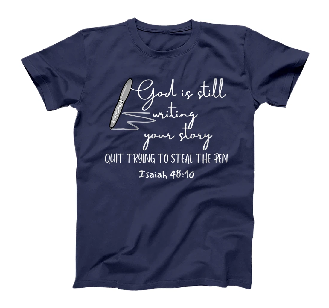 Womens GOD IS STILL WRITING YOUR STORY QUIT TRYING TO STEAL THE PEN T-Shirt