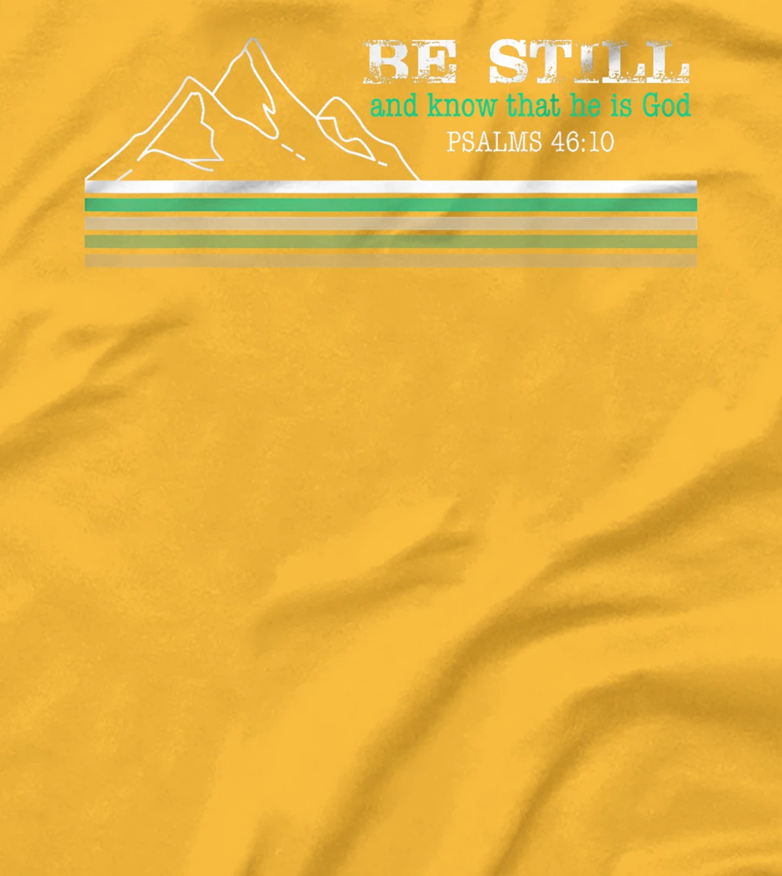 Be Still and Know that I am God Christian Faith T-Shirt