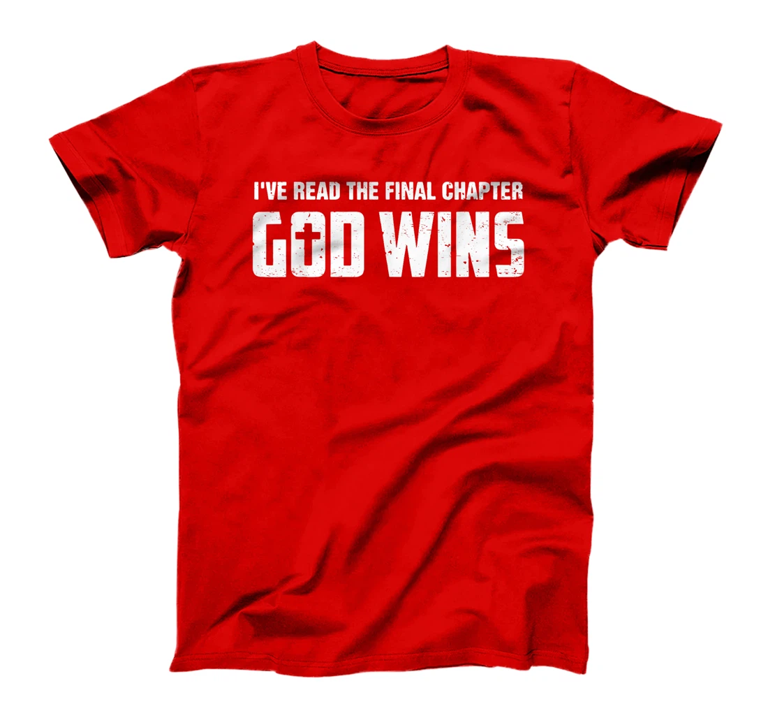 I've Read The Final Chapter God Wins T-Shirt