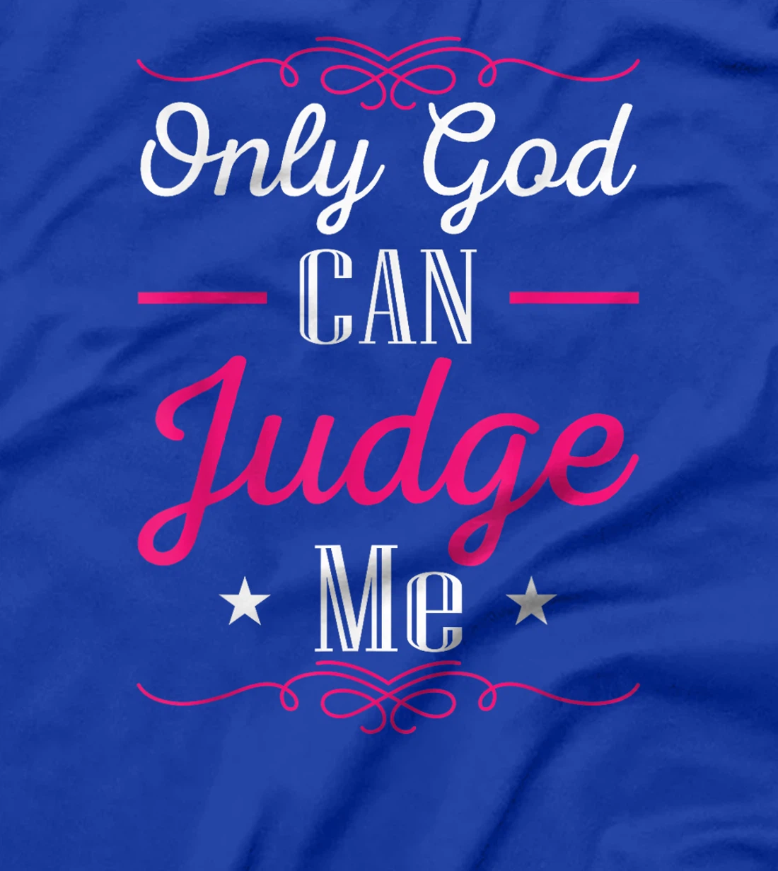 Christian Faith Only God Can Judge Me T-Shirt