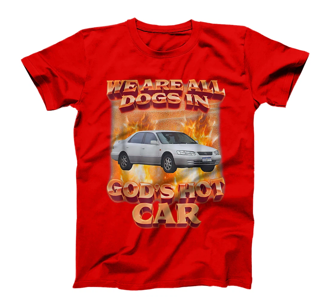 We Are All Dogs In God's Hot Car Funny T-Shirt