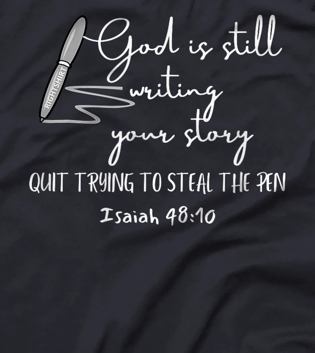 Womens GOD IS STILL WRITING YOUR STORY QUIT TRYING TO STEAL THE PEN T-Shirt