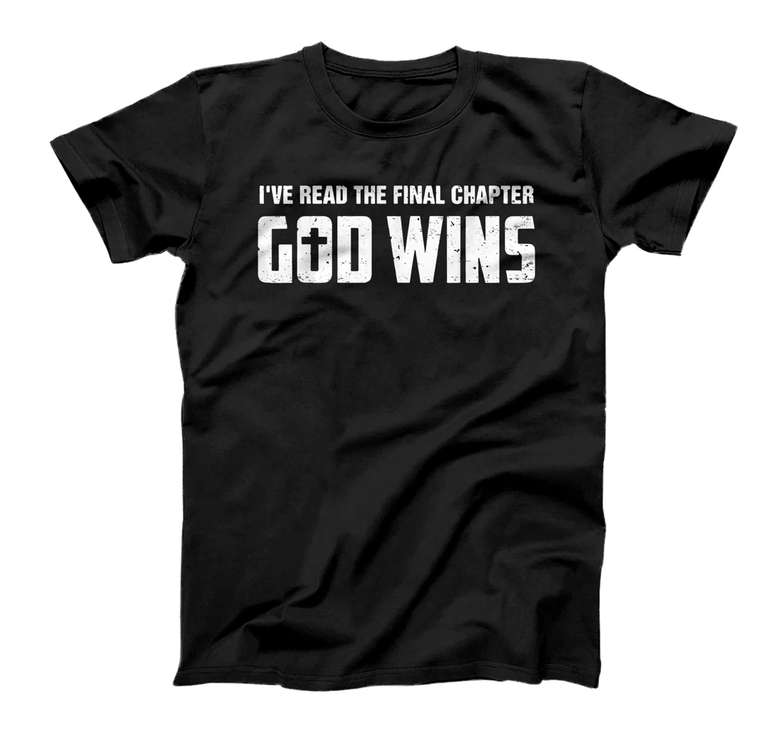 I've Read The Final Chapter God Wins T-Shirt