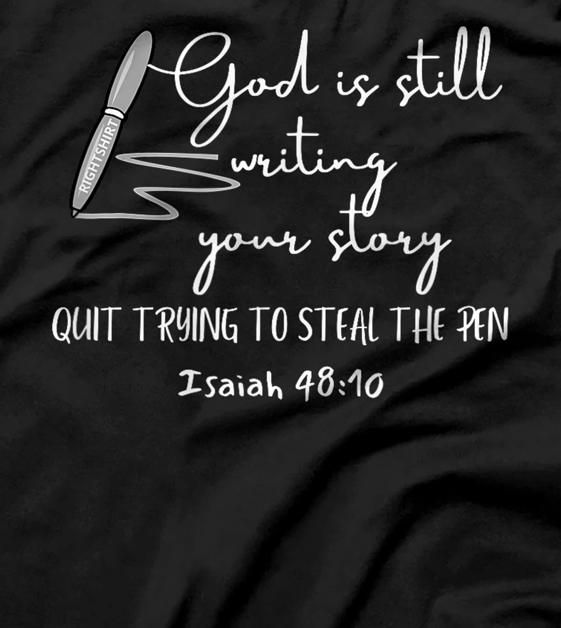 Womens GOD IS STILL WRITING YOUR STORY QUIT TRYING TO STEAL THE PEN T-Shirt