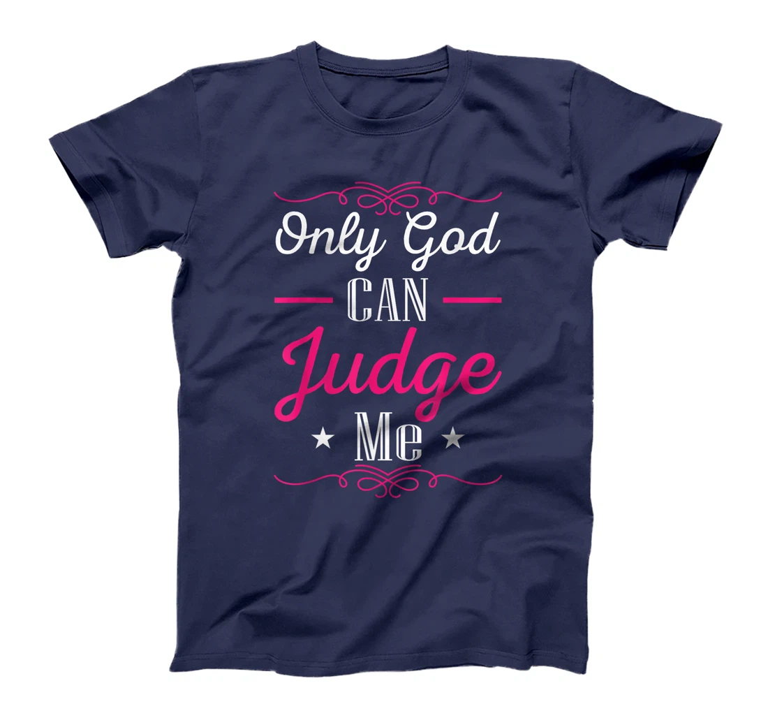 Christian Faith Only God Can Judge Me T-Shirt