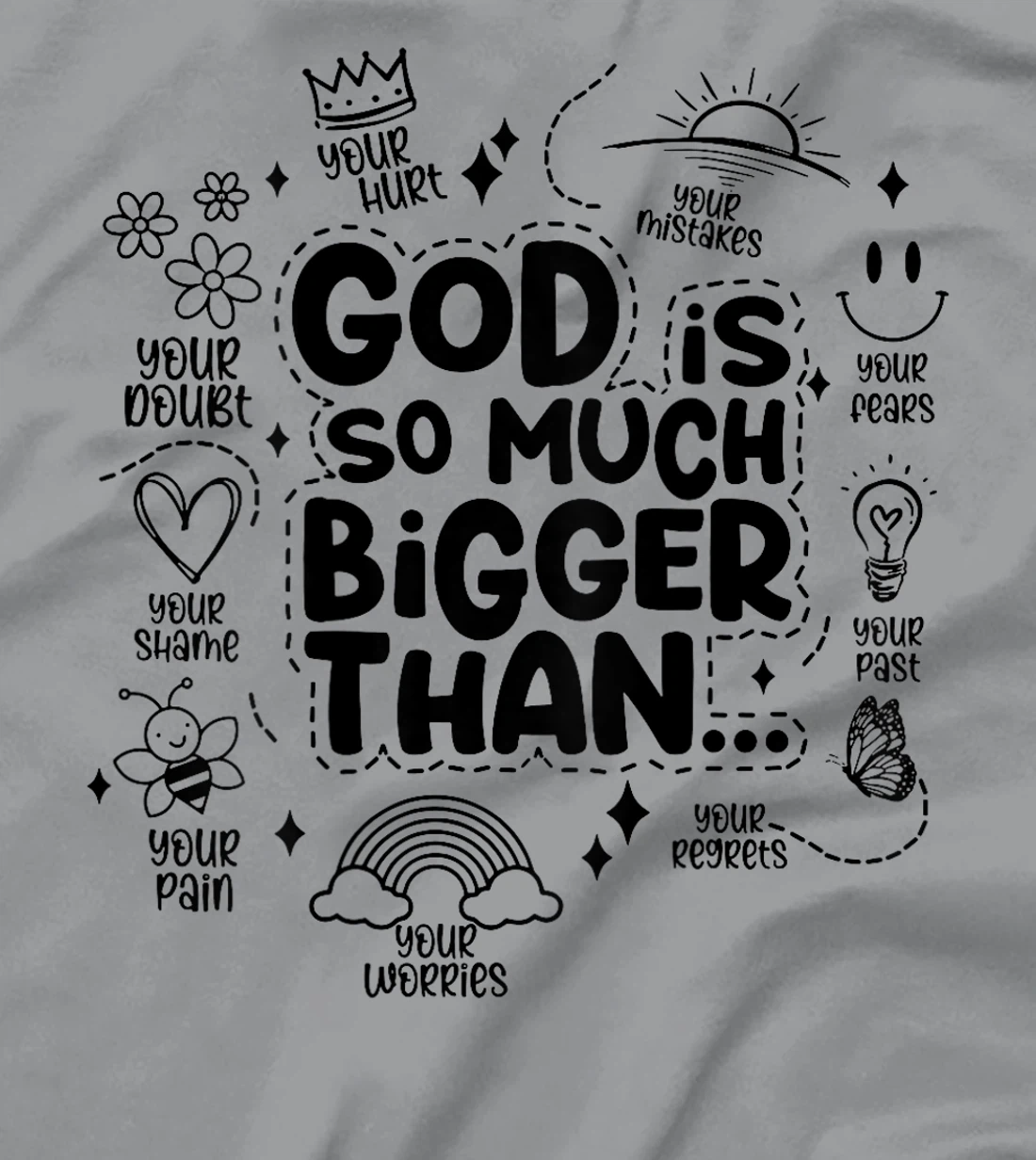 god is so much bigger than T-Shirt