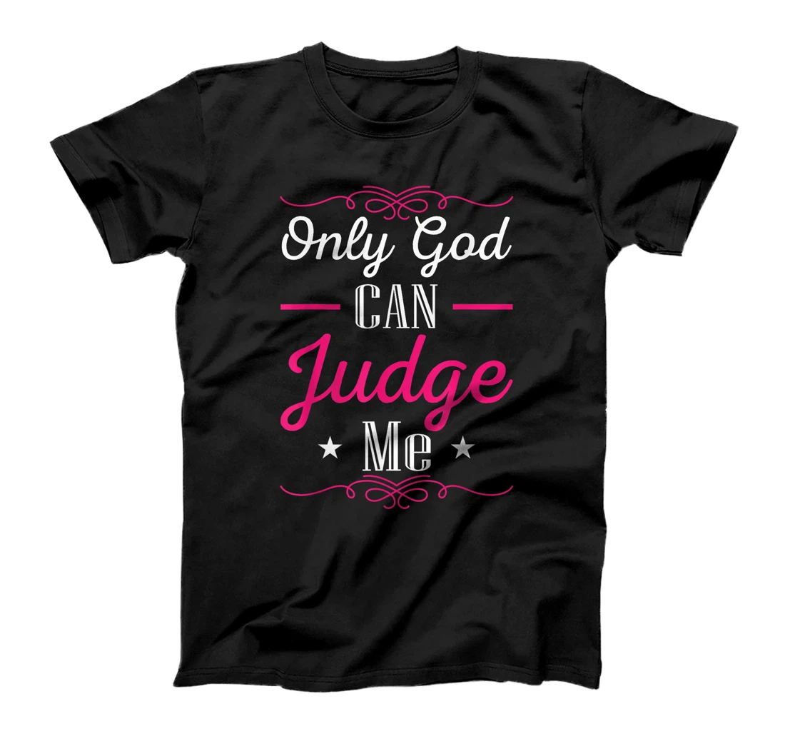 Christian Faith Only God Can Judge Me T-Shirt