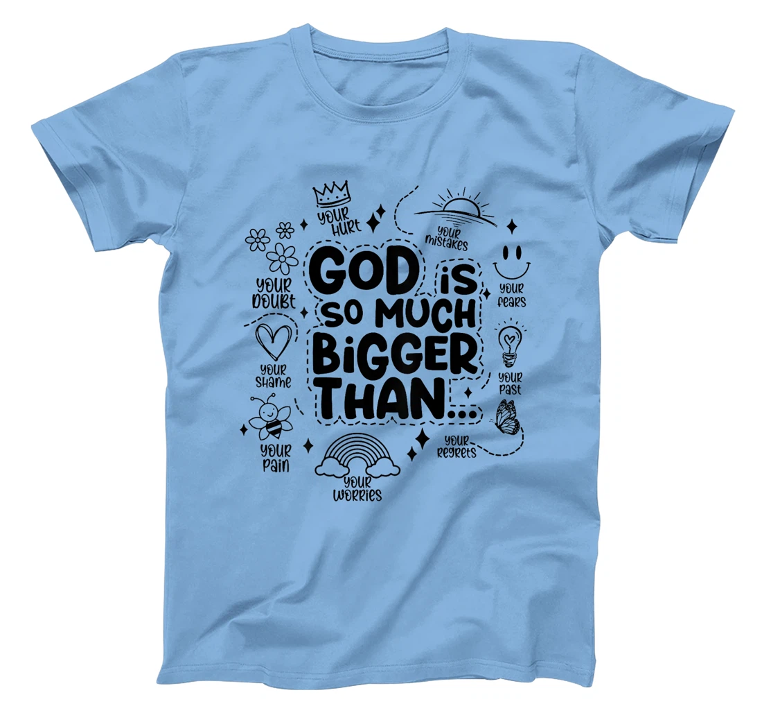 god is so much bigger than T-Shirt