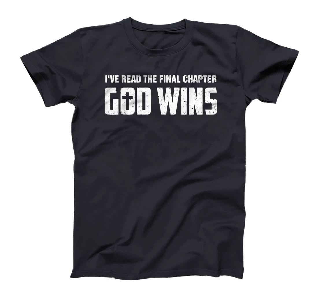 I've Read The Final Chapter God Wins T-Shirt