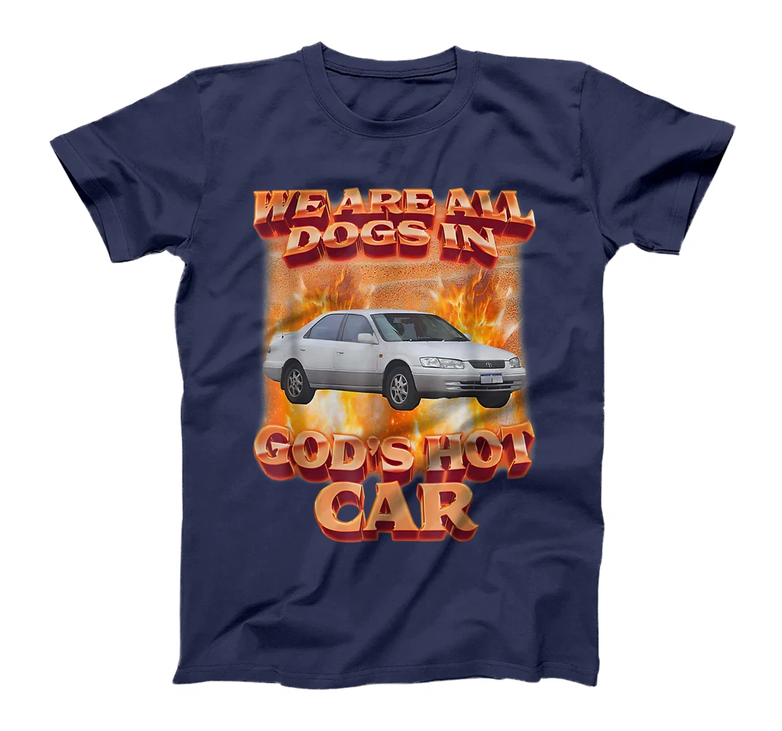 We Are All Dogs In God's Hot Car Funny T-Shirt