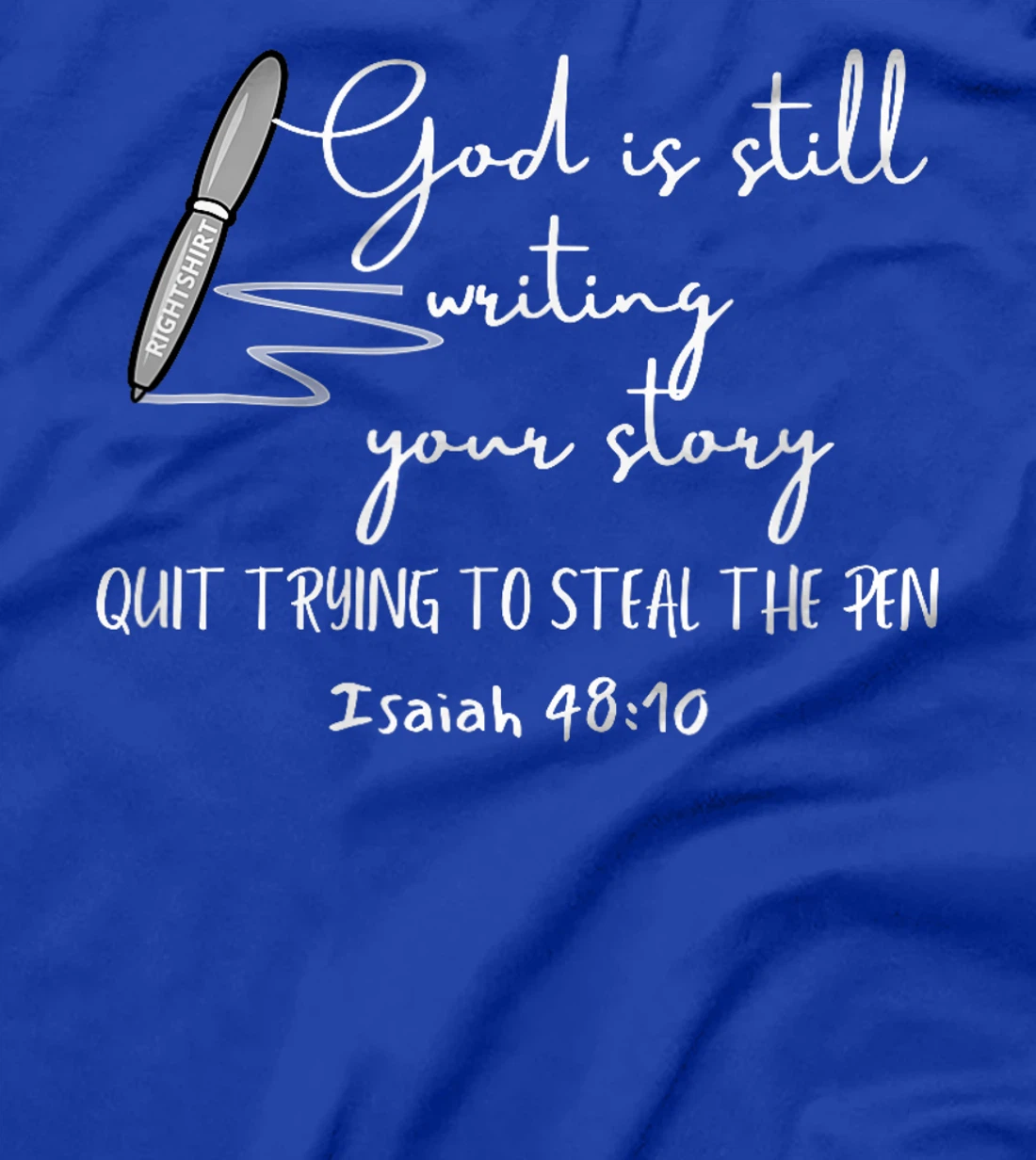 Womens GOD IS STILL WRITING YOUR STORY QUIT TRYING TO STEAL THE PEN T-Shirt
