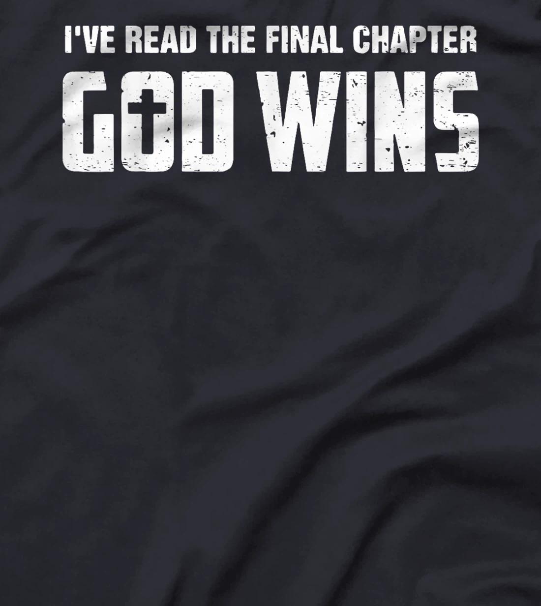 I've Read The Final Chapter God Wins T-Shirt