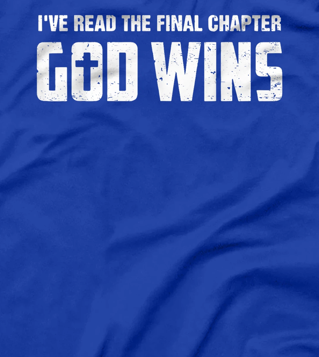 I've Read The Final Chapter God Wins T-Shirt