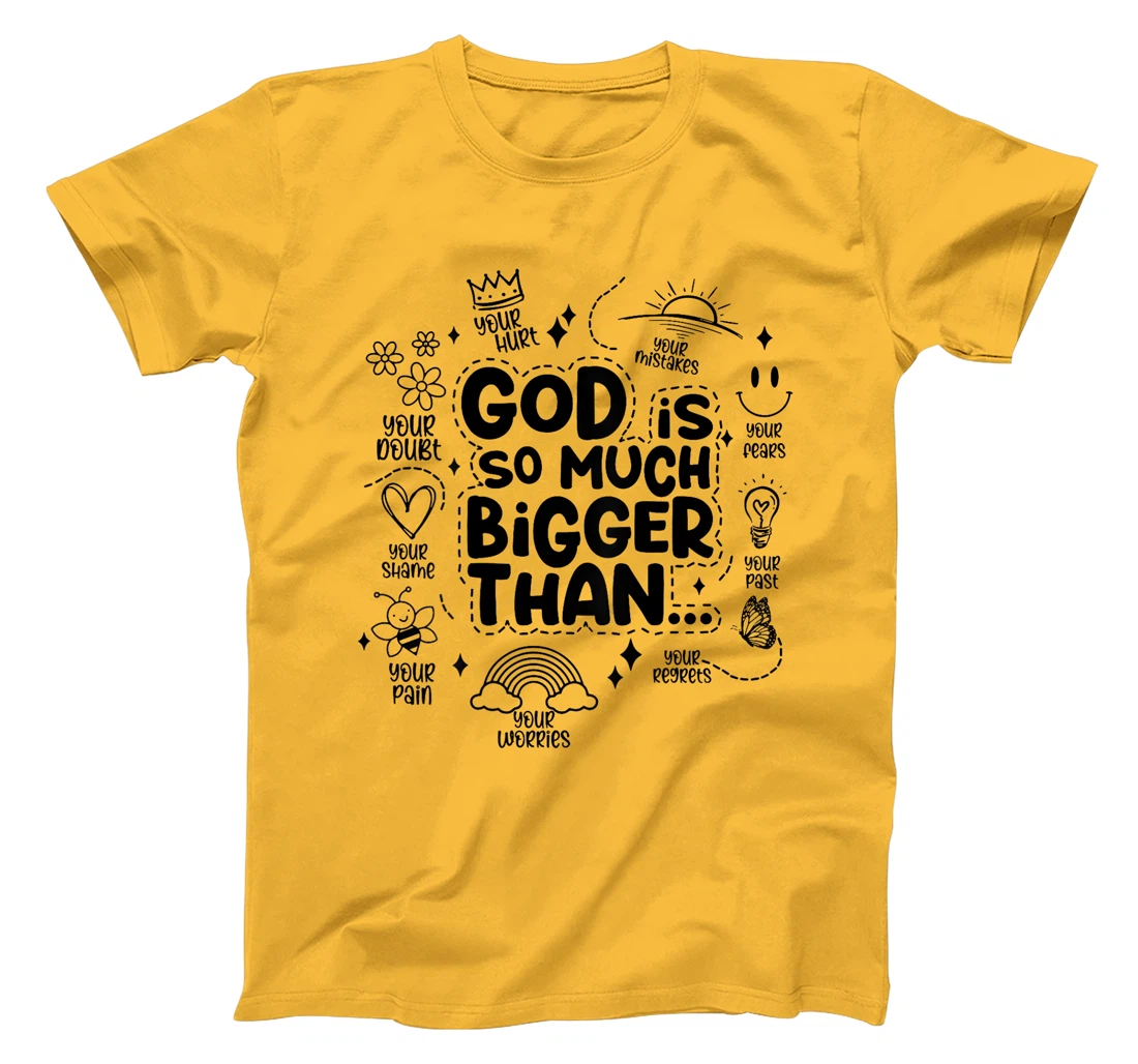 god is so much bigger than T-Shirt