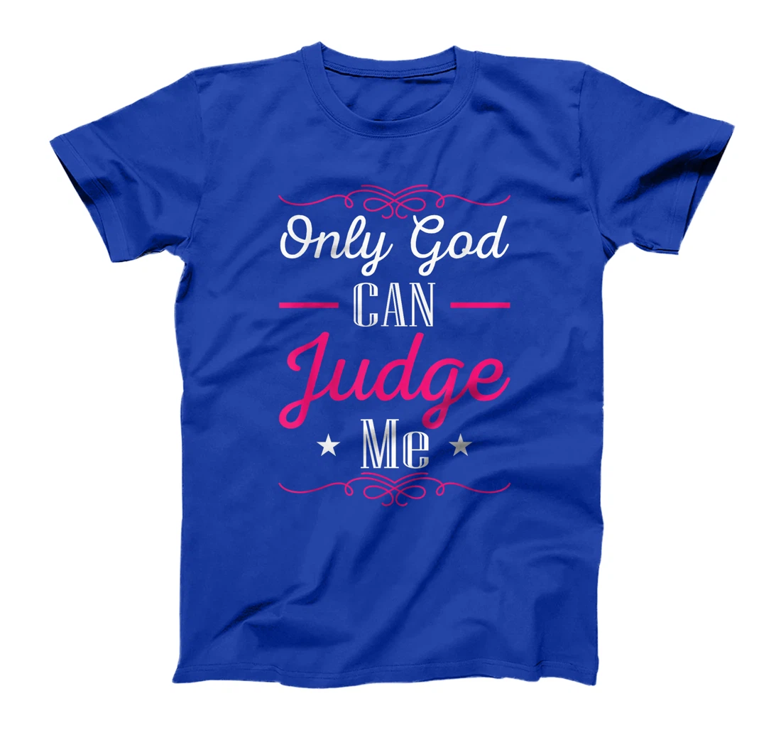 Christian Faith Only God Can Judge Me T-Shirt