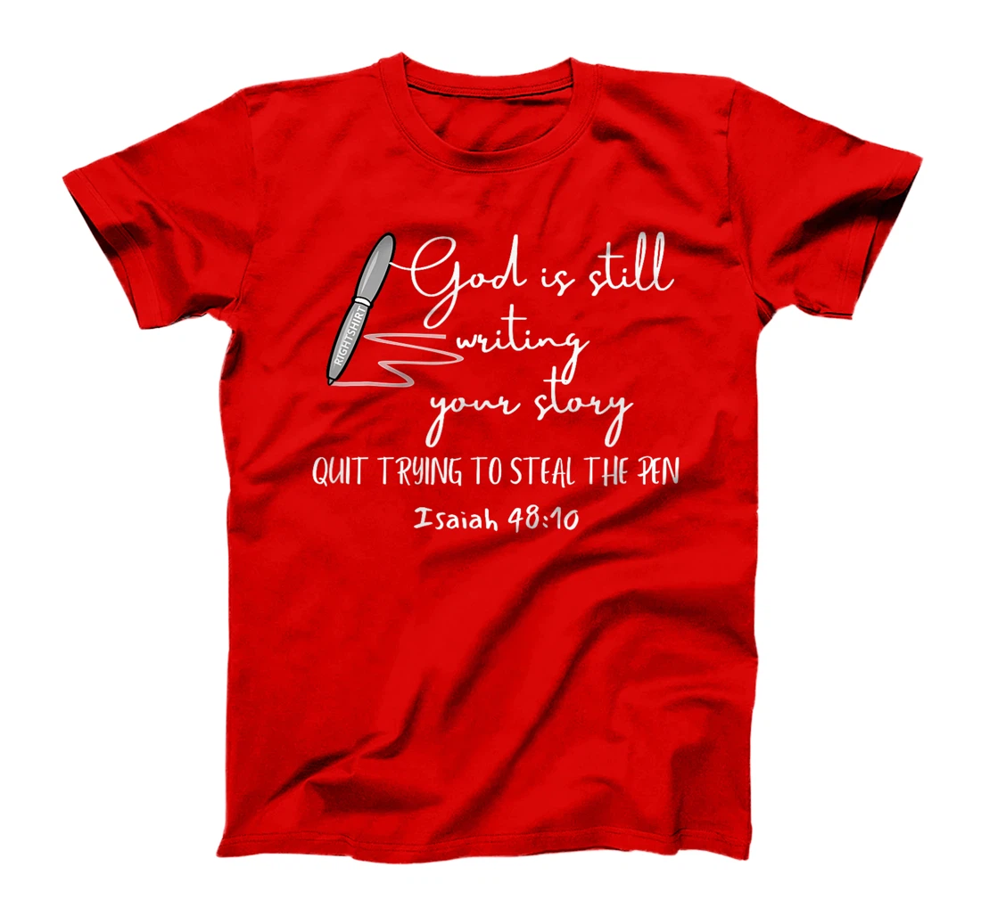 Womens GOD IS STILL WRITING YOUR STORY QUIT TRYING TO STEAL THE PEN T-Shirt