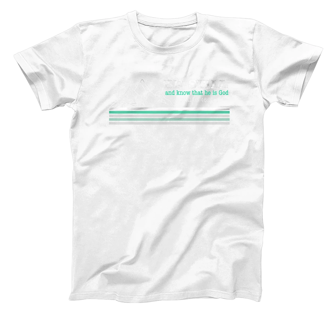 Be Still and Know that I am God Christian Faith T-Shirt