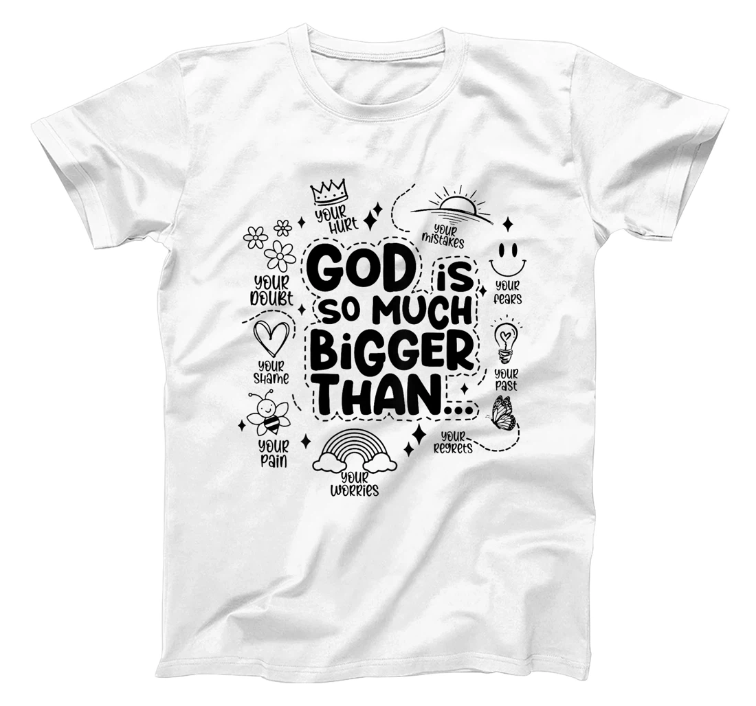 god is so much bigger than T-Shirt
