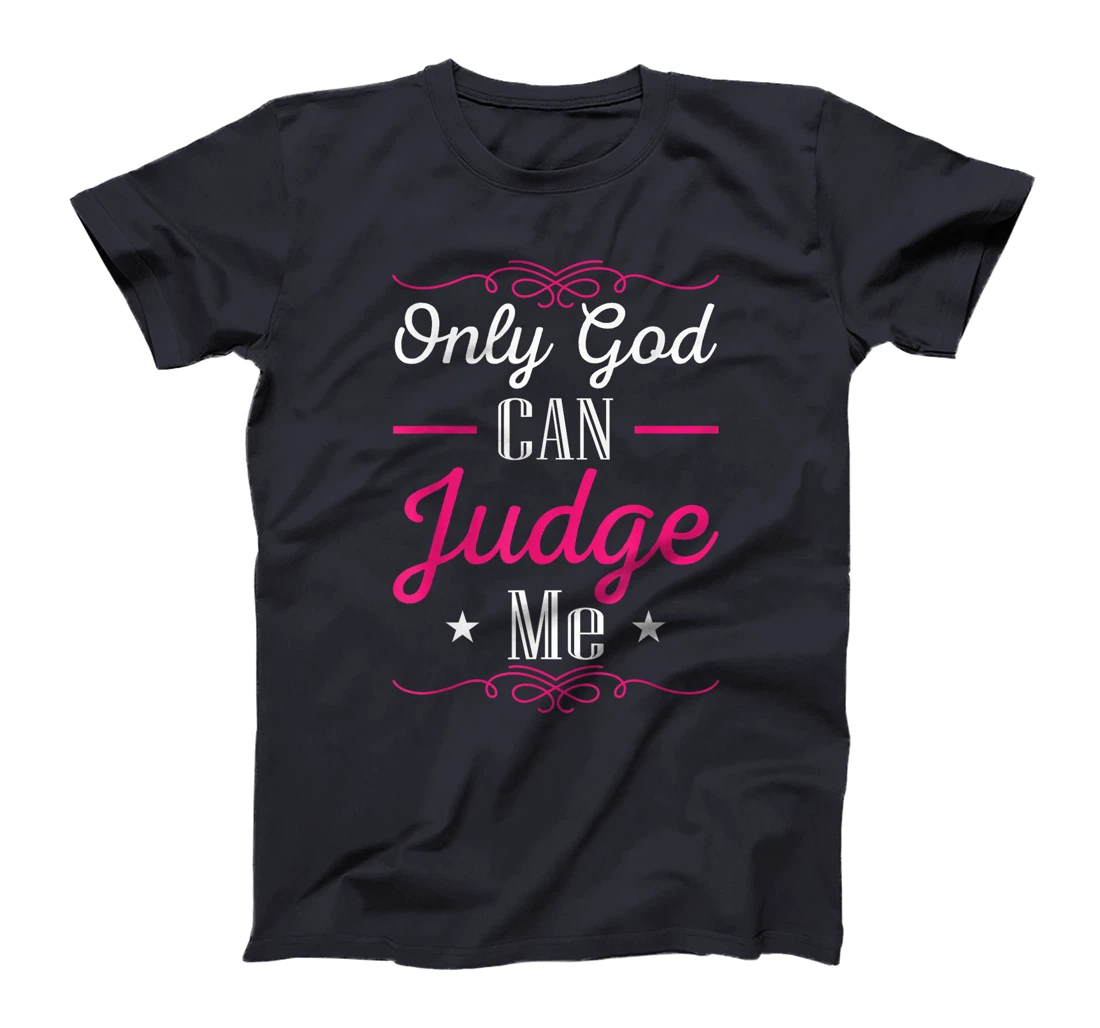 Christian Faith Only God Can Judge Me T-Shirt