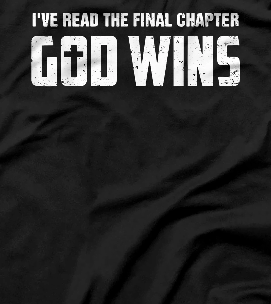 I've Read The Final Chapter God Wins T-Shirt
