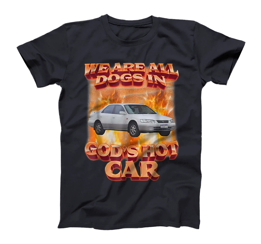 We Are All Dogs In God's Hot Car Funny T-Shirt