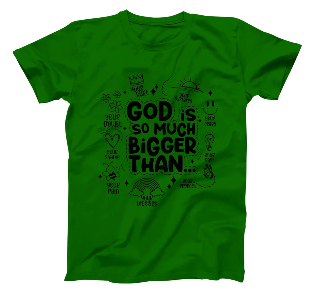 god is so much bigger than T-Shirt