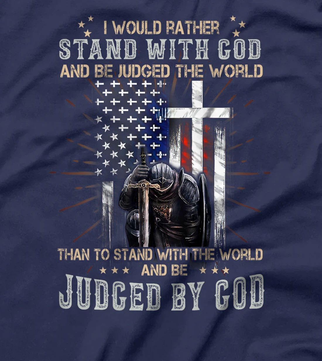 I Would Rather Stand With God And Be Judged - On Back T-Shirt