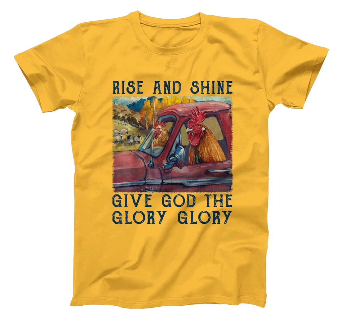 Rise And Shine Give God The Glory Funny Chicken Christian T-Shirt