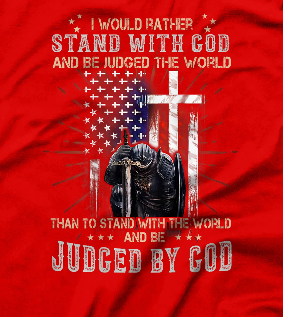 I Would Rather Stand With God And Be Judged - On Back T-Shirt