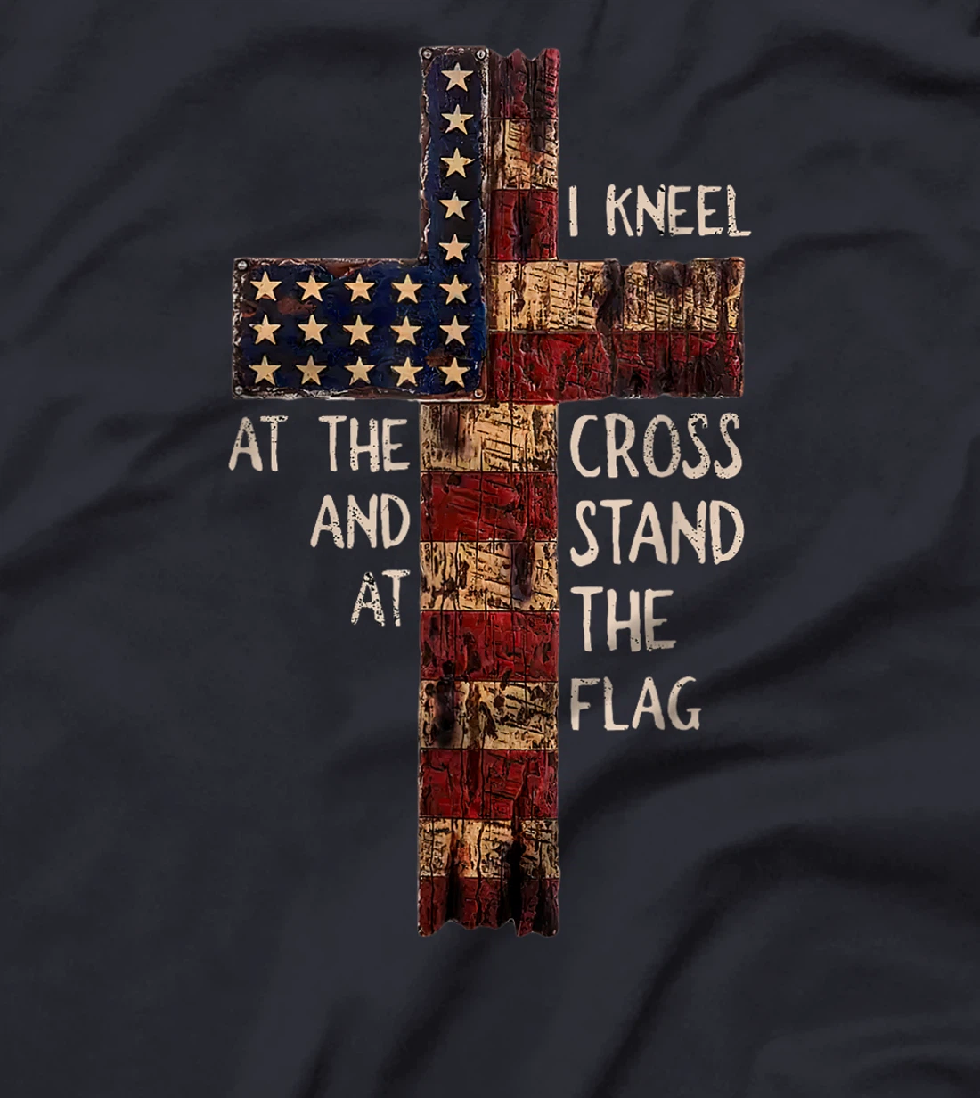 I Kneel At The Cross And Stand At The Flag Christian God T-Shirt