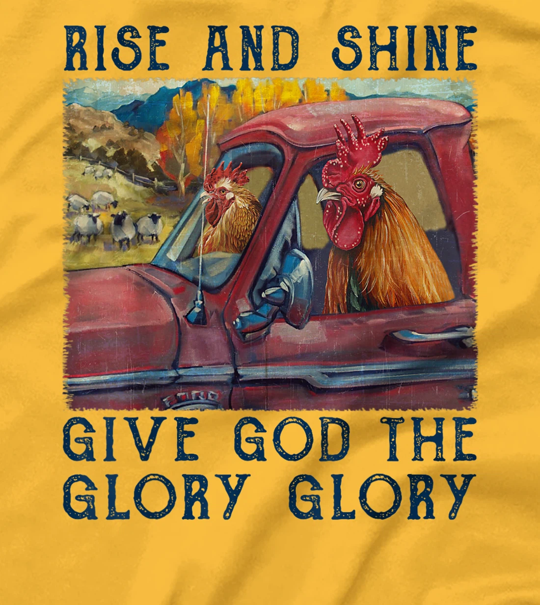 Rise And Shine Give God The Glory Funny Chicken Christian T-Shirt