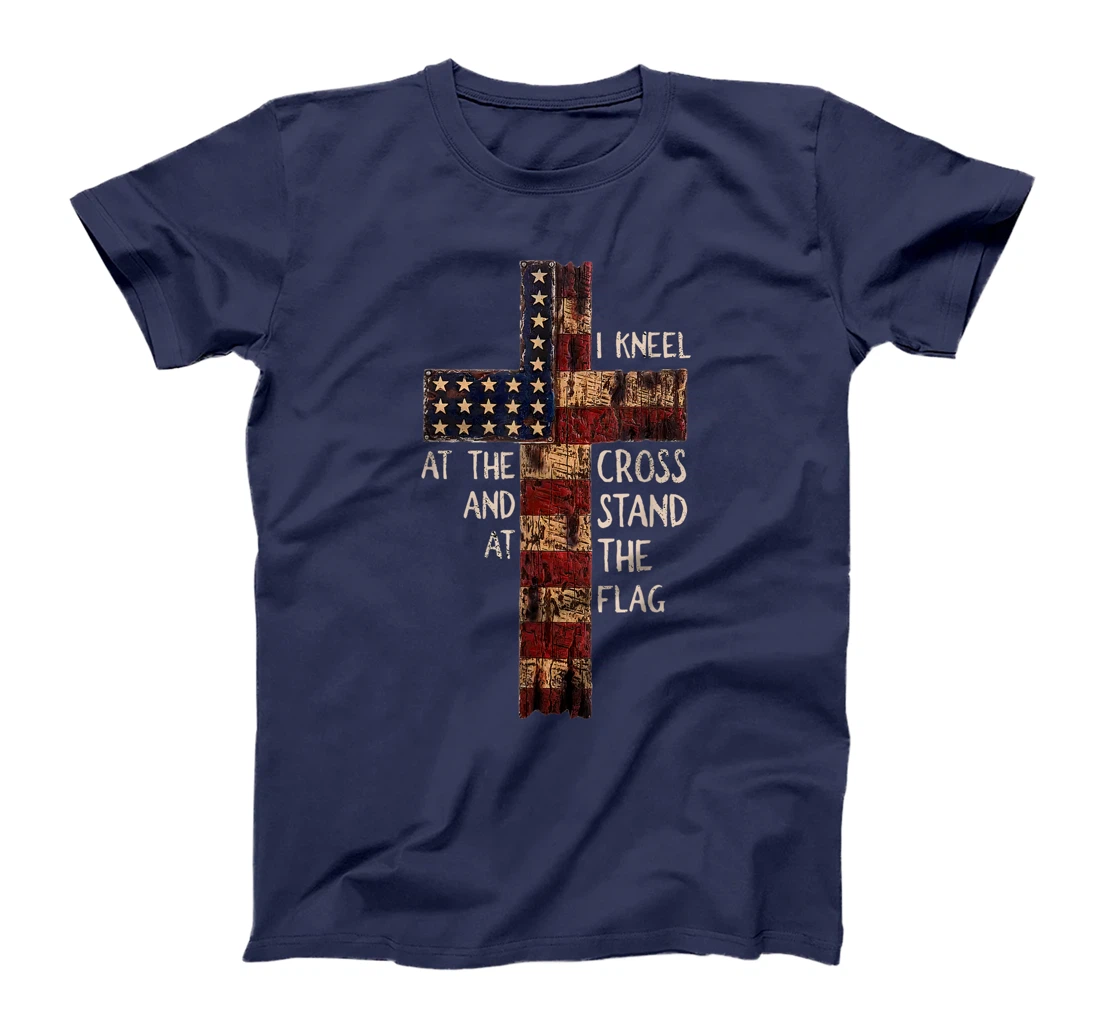 I Kneel At The Cross And Stand At The Flag Christian God T-Shirt