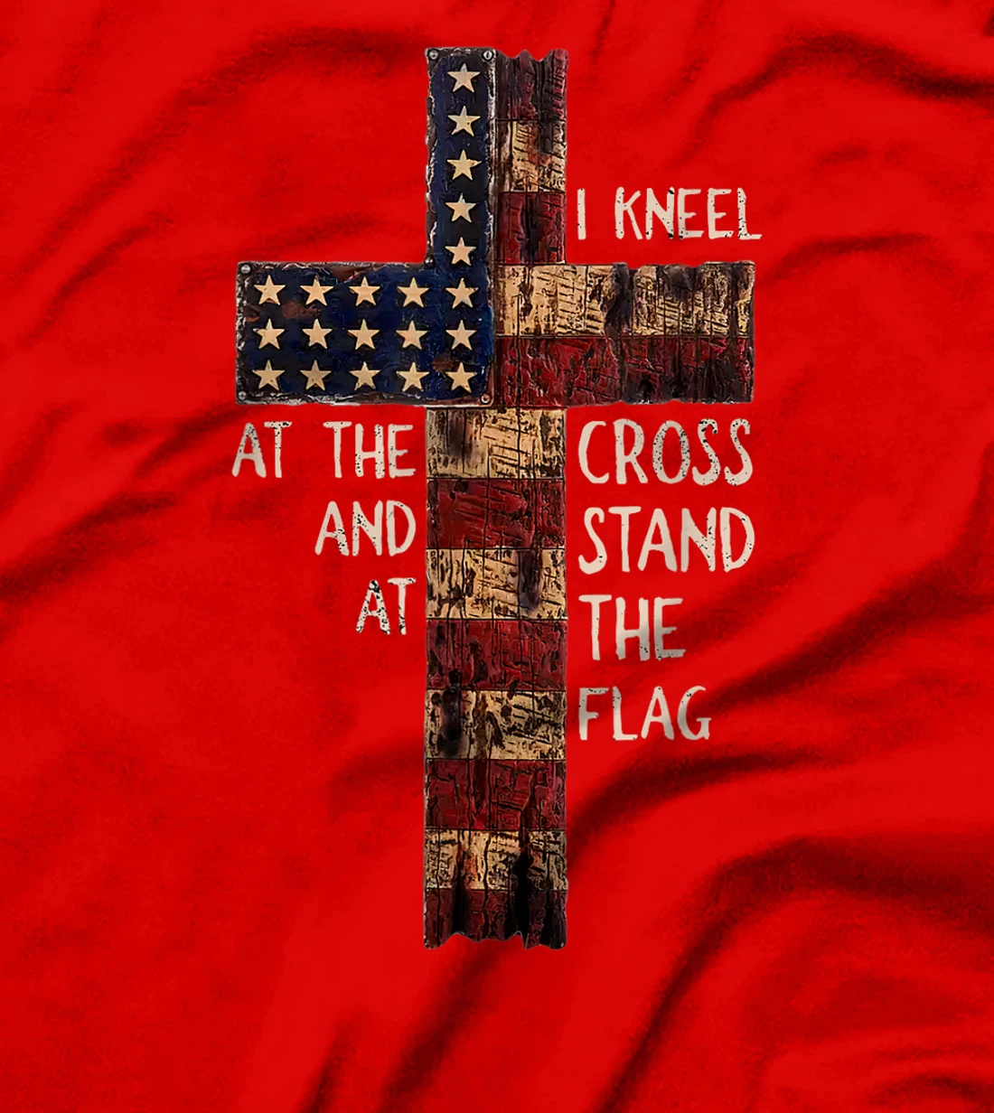I Kneel At The Cross And Stand At The Flag Christian God T-Shirt