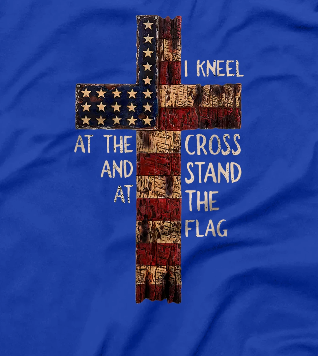 I Kneel At The Cross And Stand At The Flag Christian God T-Shirt