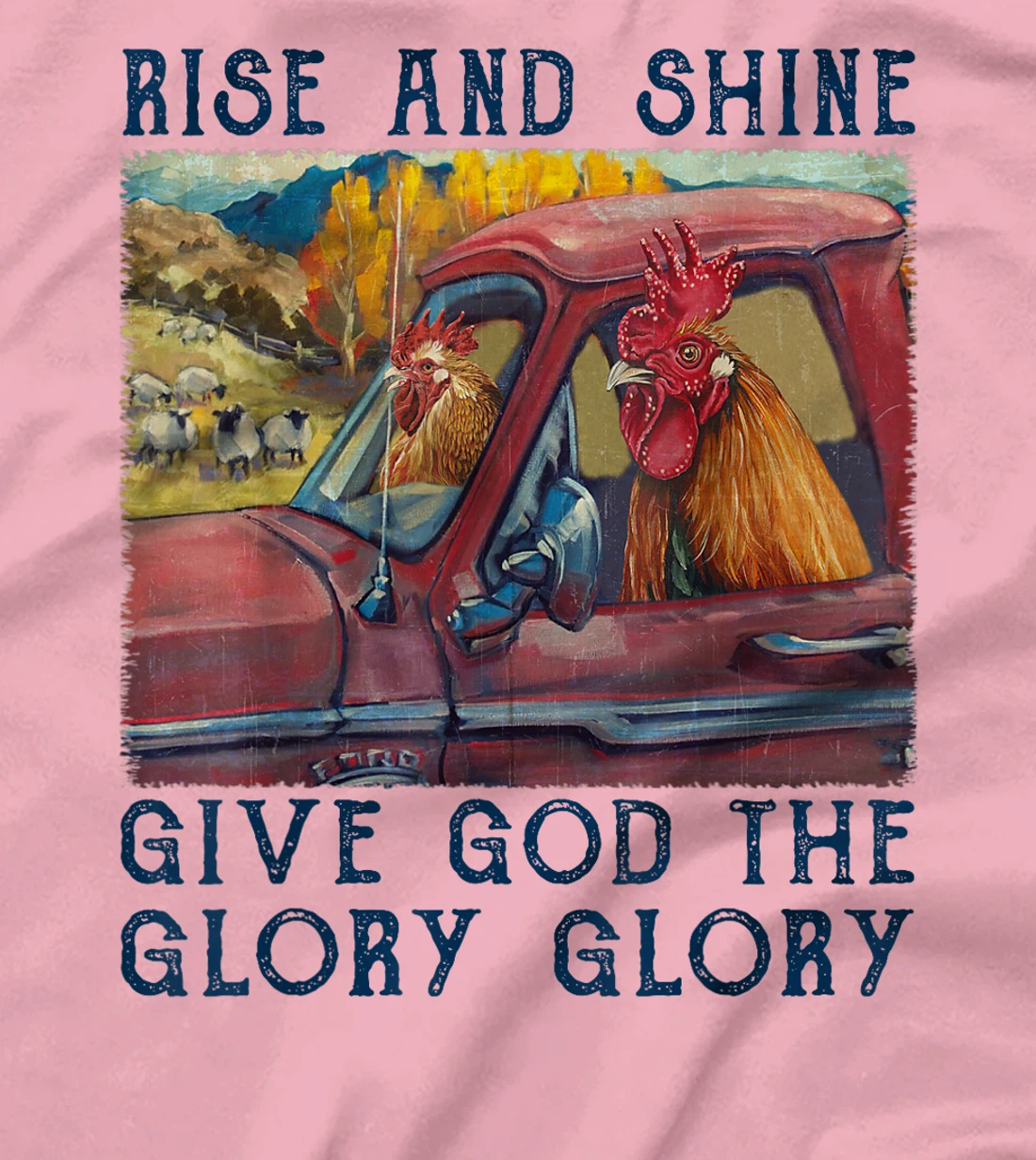 Rise And Shine Give God The Glory Funny Chicken Christian T-Shirt