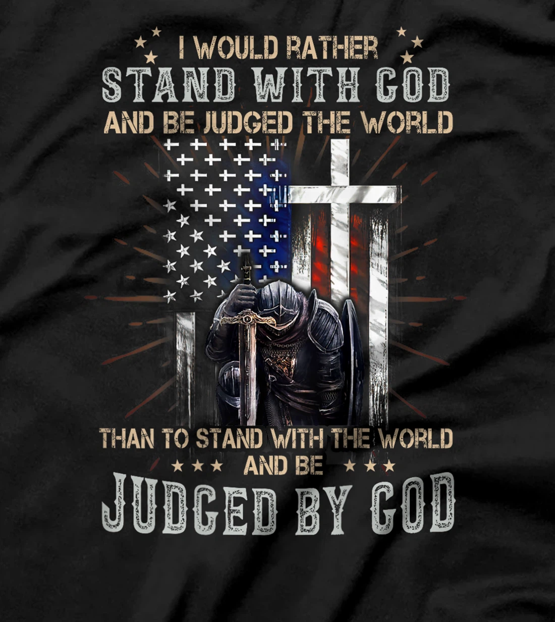 I Would Rather Stand With God And Be Judged - On Back T-Shirt
